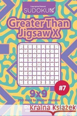 Sudoku Greater Than Jigsaw X - 200 Hard to Master Puzzles 9x9 (Volume 7) Dart Veider 9781717491985