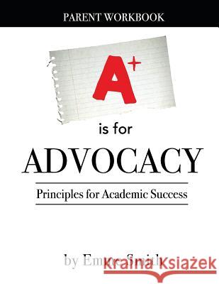A is for Advocacy: Parent Workbook Emme Smith 9781717492173 Createspace Independent Publishing Platform