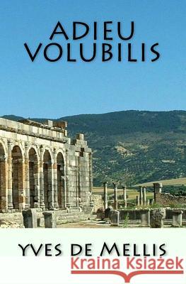 Adieu Volubilis Yves d 9781717497246 Createspace Independent Publishing Platform