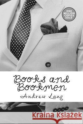 Books and Bookmen Andrew Lang 9781717499028 Createspace Independent Publishing Platform