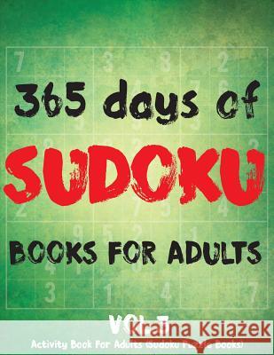 Sudoku Books For Adults: 365 Days Of Sudoku Book - Activity Book For Adults (Sudoku Puzzle Books) Volume.3: Sudoku Puzzle Book Cheans Natty 9781717499691