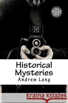 Historical Mysteries Andrew Lang 9781717499738 Createspace Independent Publishing Platform