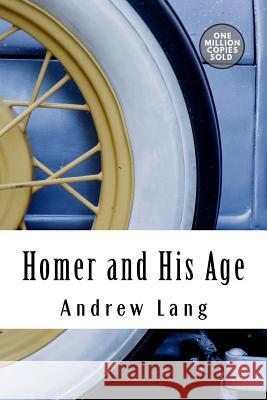 Homer and His Age Andrew Lang 9781717499776 Createspace Independent Publishing Platform