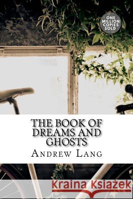 The Book of Dreams and Ghosts Andrew Lang 9781717500151 Createspace Independent Publishing Platform