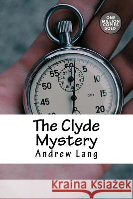 The Clyde Mystery Andrew Lang 9781717500977 Createspace Independent Publishing Platform