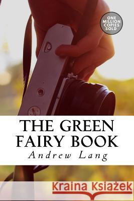 The Green Fairy Book Andrew Lang 9781717501004 Createspace Independent Publishing Platform