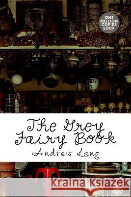 The Grey Fairy Book Andrew Lang 9781717501059 Createspace Independent Publishing Platform