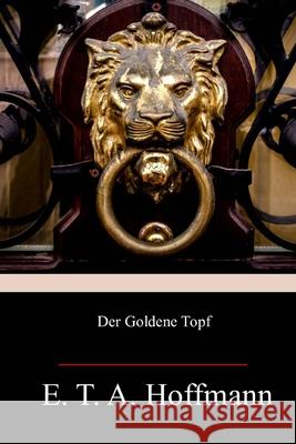 Der Goldene Topf E. T. a. Hoffmann 9781717501516 Createspace Independent Publishing Platform