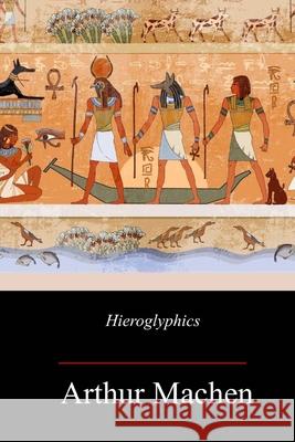 Hieroglyphic Arthur Machen 9781717501578
