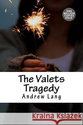 The Valets Tragedy Andrew Lang 9781717502094 Createspace Independent Publishing Platform