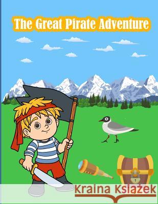 The Great Pirate Adventure: Kids Activities Book with Fun and Challenge in Pirate theme: Trace Lines and numbers, Coloring, Color by number, Dot t Summer, Happy 9781717502728 Createspace Independent Publishing Platform