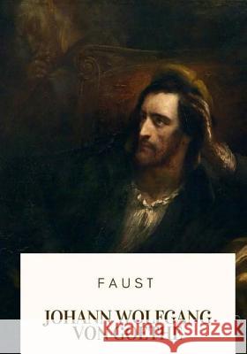 Faust Johann Wolfgang Von Goethe Bayard Taylor 9781717503305 Createspace Independent Publishing Platform