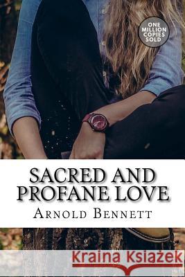 Sacred And Profane Love Bennett, Arnold 9781717506542