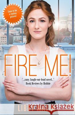 Fire Me Libby Malin 9781717508515 Createspace Independent Publishing Platform