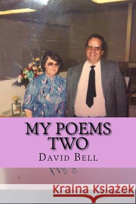 My Poems Two Tony Bell David Bell 9781717508522 Createspace Independent Publishing Platform