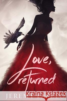 Love, Returned Jeremy Laszlo 9781717508997 Createspace Independent Publishing Platform