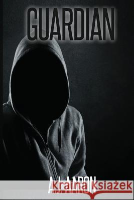 Guardian A. J. Aaron 9781717509451 Createspace Independent Publishing Platform