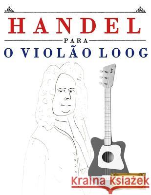 Handel Para O Viol E. C. Masterworks 9781717511966 Createspace Independent Publishing Platform