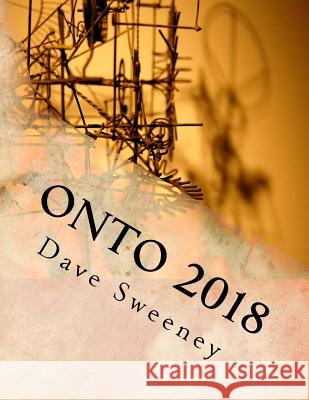 OnTo 2018: 172 poems Sweeney, Dave 9781717513731 Createspace Independent Publishing Platform