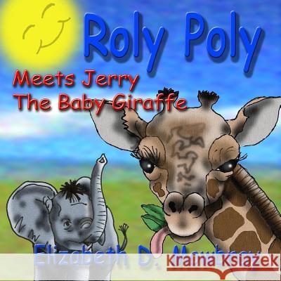 Roly Poly Meets Jerry The Baby Giraffe Carufel, Rick 9781717515209 Createspace Independent Publishing Platform