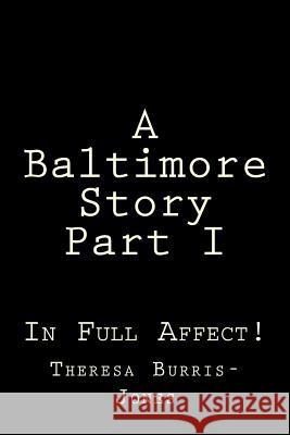 A Baltimore Story Part I Theresa Burris-Jones 9781717518088