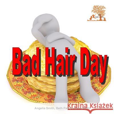 Bad Hair Day Angelia Smith Beth Pait Corissa Smith 9781717518743