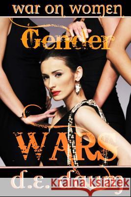 Gender Wars: War on Women D. E. Daum 9781717519535 Createspace Independent Publishing Platform
