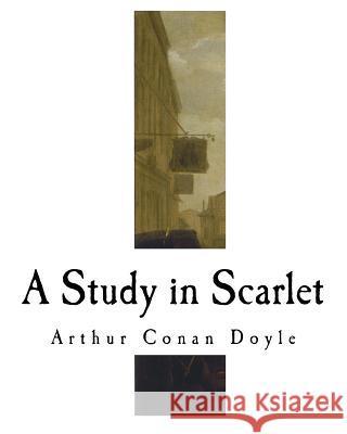 A Study in Scarlet: A Sherlock Holmes Mystery Arthur Conan Doyle 9781717521859