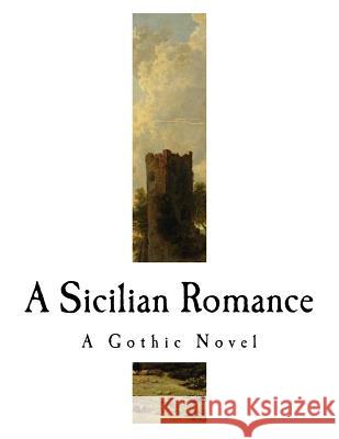 A Sicilian Romance: A Gothic Novel Ann Ward Radcliffe 9781717532183 Createspace Independent Publishing Platform