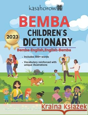 Bemba Children's Dictionary: Illustrated Bemba-English, English-Bemba Kasahorow 9781717533227 Createspace Independent Publishing Platform