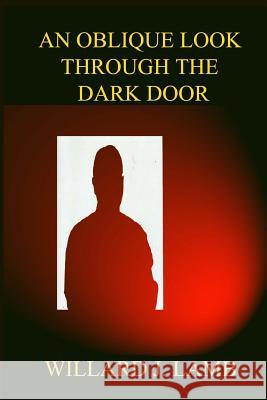 An Oblique Look through the Dark Door Lamb, Willard J. 9781717533579