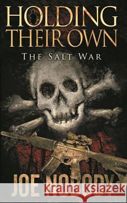 Holding Their Own IX: The Salt War Joe Nobody E. T. Ivester 9781717543813 Createspace Independent Publishing Platform