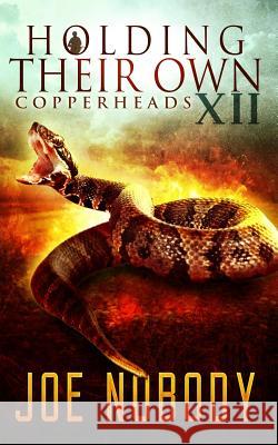 Holdinig Their Own XII: Copperheads Joe Nobody E. T. Ivester 9781717543820 Createspace Independent Publishing Platform