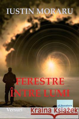 Ferestre Intre Lumi: Versuri Iustin Moraru Vasile Poenaru 9781717544445