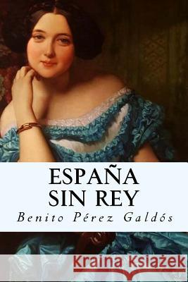 España sin rey: Episodios Nacionales Tues, Jm 9781717545282 Createspace Independent Publishing Platform