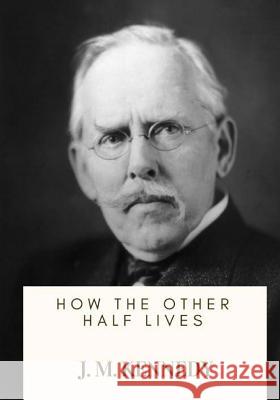 How the Other Half Lives Jacob A. Riss 9781717547187 Createspace Independent Publishing Platform