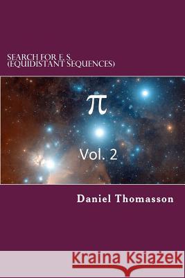 Search for E. S. (Equidistant Sequences): Pi Vol. 2 Daniel E. Thomasson 9781717551832