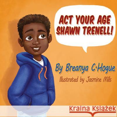 Act Your Age Shawn Trenell! Mills, Jasmine 9781717551863 Createspace Independent Publishing Platform