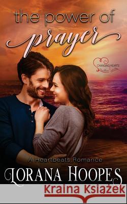 Power of Prayer: A Heartbeats Romance Lorana Hoopes 9781717552624 Createspace Independent Publishing Platform