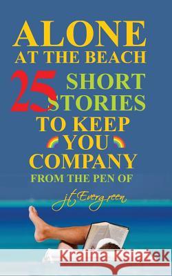 Alone at the Beach J. T. Evergreen 9781717555571 Createspace Independent Publishing Platform