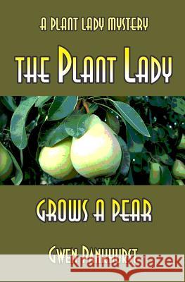 The Plant Lady Grows A Pear Pankhurst, Gwen 9781717557902 Createspace Independent Publishing Platform