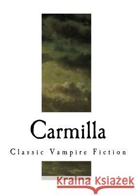 Carmilla: A Gothic Vampire Novella J. Sheridan Lefanu 9781717558466 Createspace Independent Publishing Platform