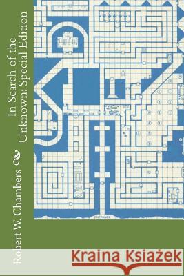 In Search of the Unknown: Special Edition Robert W. Chambers 9781717562920