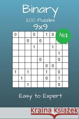Binary Puzzles - 200 Easy to Expert 9x9 vol. 1 Lee, James 9781717564863 Createspace Independent Publishing Platform