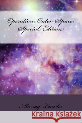 Operation: Outer Space: Special Edition Murray Leinster 9781717569707 Createspace Independent Publishing Platform