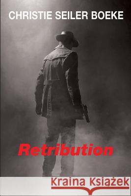 Retribution Christie Seiler Boeke 9781717571755 Createspace Independent Publishing Platform