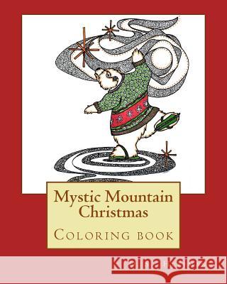 Mystic Mountain Christmas: Coloring Book Deborah S. Huffman 9781717571922 Createspace Independent Publishing Platform