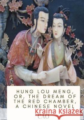Hung Lou Meng, or, the Dream of the Red Chamber, a Chinese Novel Joly, H. Bencraft 9781717573063 Createspace Independent Publishing Platform