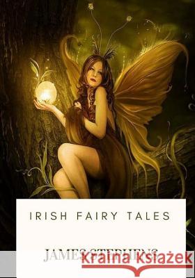 Irish Fairy Tales James Stephens 9781717573483 Createspace Independent Publishing Platform