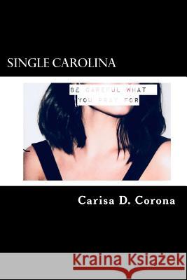 Single Carolina Carisa D. Corona 9781717577498 Createspace Independent Publishing Platform